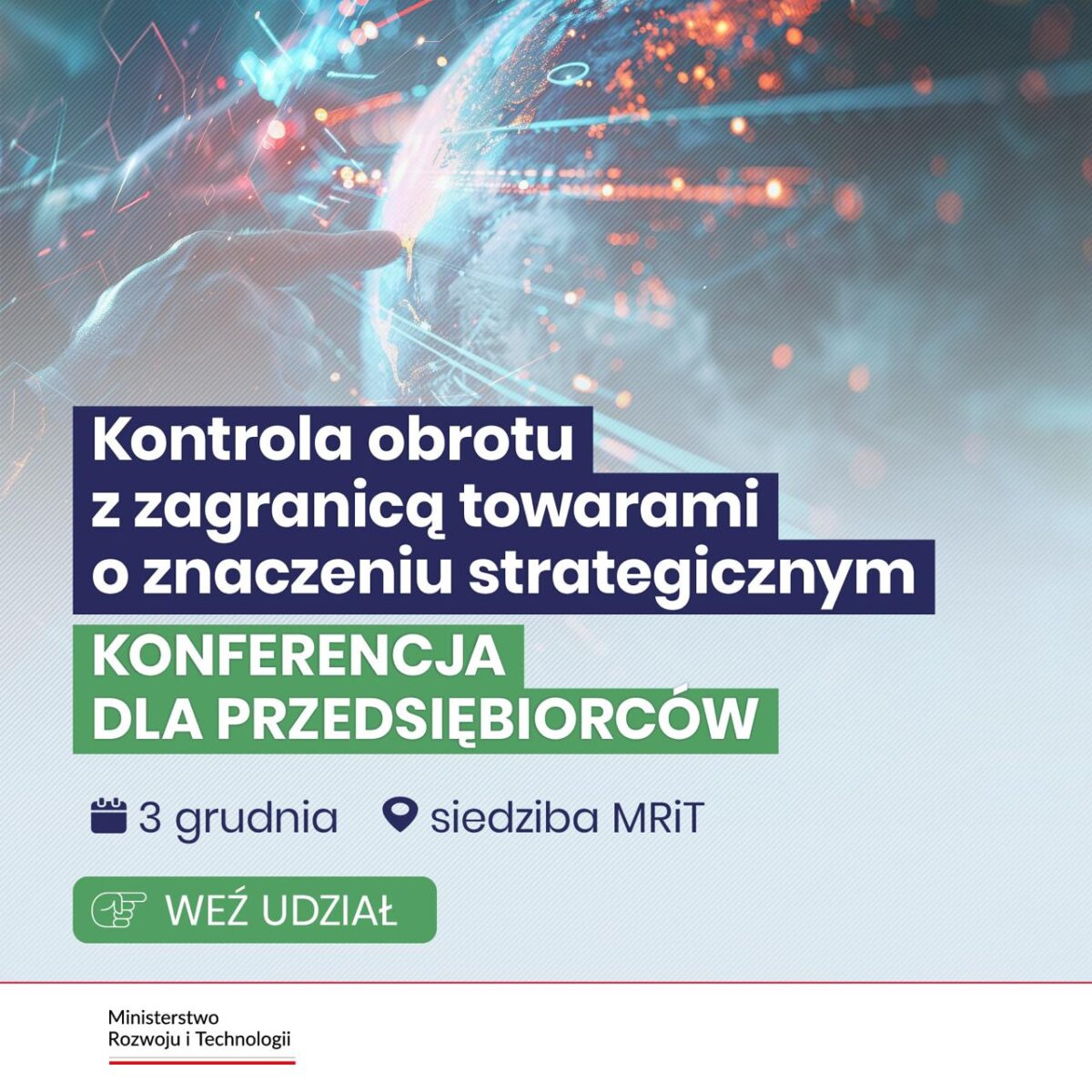 Kontrola obrotu z zagranicą towarami o znaczeniu strategicznym – konferencja dla przedsiębiorców organizowana przez MRiT 03.12.2024